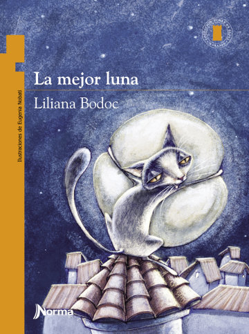 La Mejor Luna -Liliana Bodoc - Coleccion Torre de Papel Naranja- Editorial  Norma