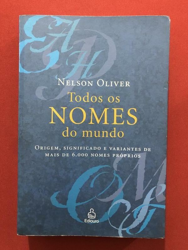 Livro - Todos Os Nomes Do Mundo - Nelson Oliver - Ediouro