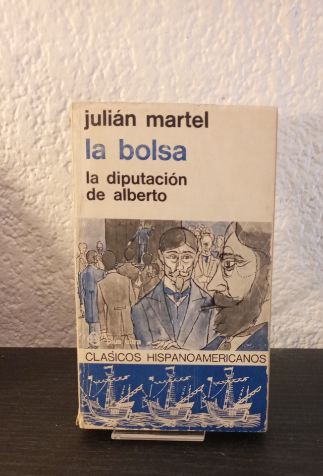 La bolsa, la diputación de Alberto (usado) - Julián Martel