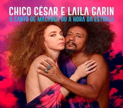 CD Chico César & Laila Garim - O canto de Macabéa ou A hora da estrela (Sarau)