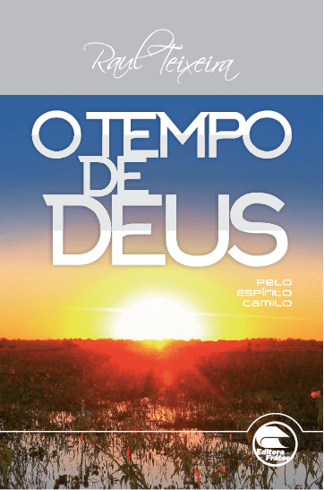 O Tempo de Deus - Raul Teixeira (médium), Camilo (espírito)