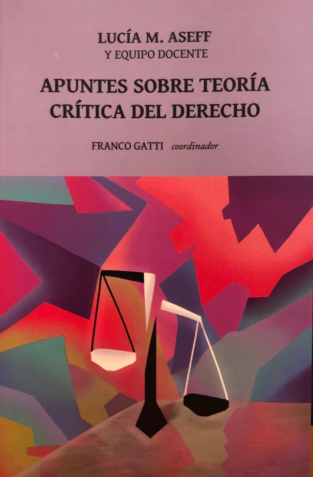 Apuntes sobre teoría critica del derecho - Aseff, Lucia