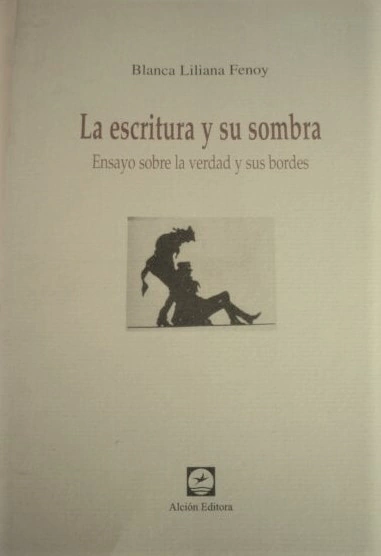 Libro ESCRITURA Y SU SOMBRA LA ENSAYO SOBRE LA VERDAD - FENOY BLANCA