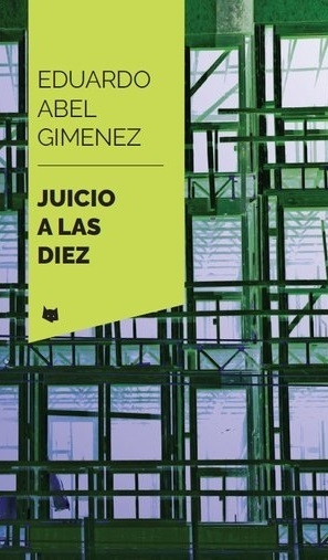 Juicio a las diez - Eduardo Abel Giménez - La Libre