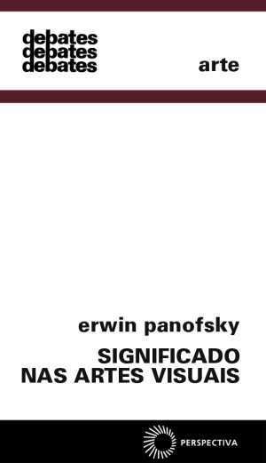 SIGNIFICADO NAS ARTES VISUAIS - Panofsky, Erwin