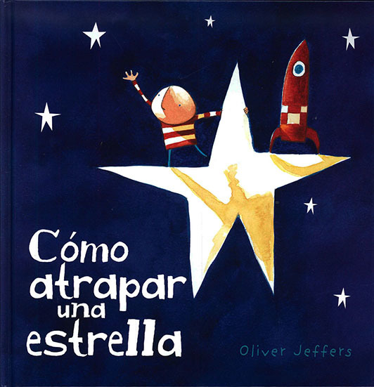 Cómo atrapar una estrella Oliver Jeffers tapa dura