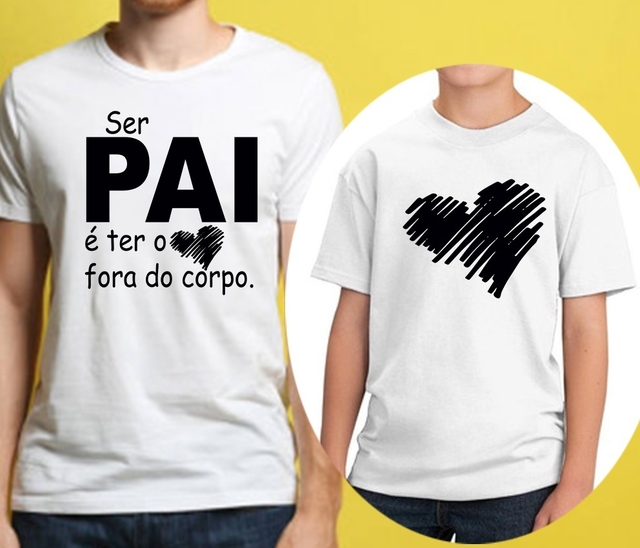 Camiseta Tal Pai Tal Filha (ou Filho) - Ser Pai é...