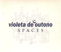 VIOLETA DE OUTONO - SPACES (DIGIPAK)