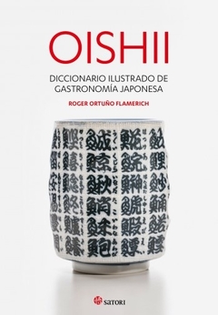 Oishii - Diccionario ilustrado de gastronomía japonesa - Roger Ortuño Flamerich - comprar online