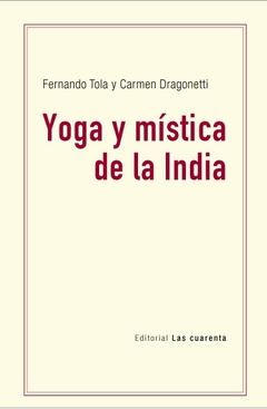Yoga y mística de la India - Fernando Tola, Carmen Dragonetti