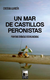 Un mar de castillos peronistas - Cristian Alarcón