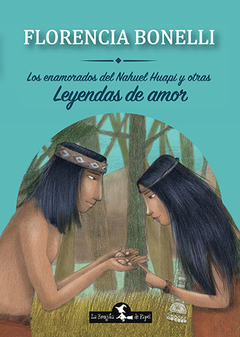 Los enamorados del Nahuel Huapi y otras leyendas de amor