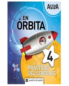 Practicas Del Lenguaje En Orbita 4 - Activa Xxi - Varios Autores