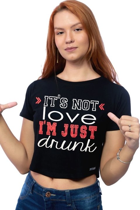 IT'S NOT LOVE, I'M JUST DRUNK