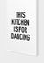 Imagem do Quadro This Kitchen is for Dancing