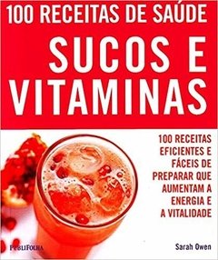 100 Receitas De Saude - Sucos e Vitaminas