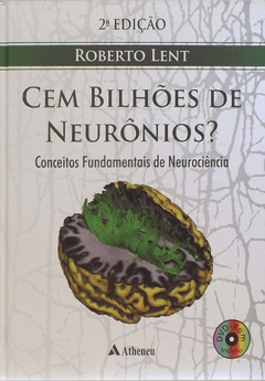 Capa do Livro Cem Bilhões de Neurônios do Autor Robert Lent Editora Atheneu