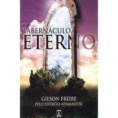TABERNACULO ETERNO - GILSON TEIXEIRA FREIRE
