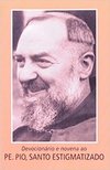 Devocionário e novena ao Padre Pio, Santo estigmatizado