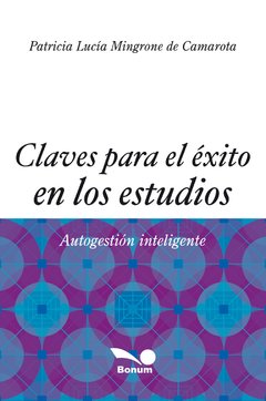 Claves para el éxito en los estudios (Patricia Mingrone de Camarota)