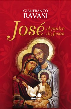 José, el padre de Jesús (Gianfranco Ravasi)