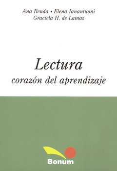 Lectura, corazón del aprendizaje (Ana Benda/Elena Ianantuoni/Graciela Lamas)