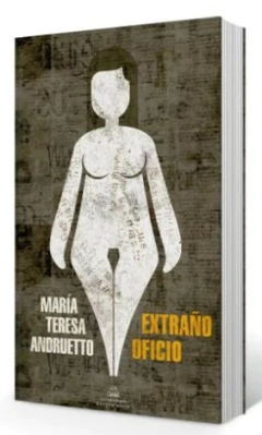 Extraño oficio - María Teresa Andruetto