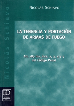 La tenencia y portación de armas de fuego. Arts. 189 bis, incs. 2, 3, 4 y 5 del C.P.