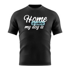 REMERA HOME IS WHERE MY DOG IS PAW ADDICTS