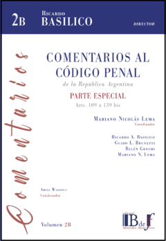 Basílico, Ricardo A. (Director) - Comentarios al código penal de la República Argentina - Parte especial, arts. 109 a 139 bis, vol. 2 B.