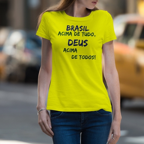Camiseta Feminina "Brasil Acima de Tudo - Verde" Amarela (cód. 118)