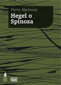 Hegel o Spinoza - Pierre Macherey - Tinta Limón - comprar online