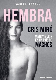 HEMBRA. Cris Miró: vivir y morir en un país de mac - Carlos Sanzol - Milena Caserola - comprar online