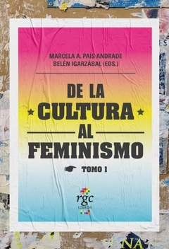 DE LA CULTURA AL FEMINISMO - TOMO 1 - Marcela A. País Andrade Belén Igarzábal - RGC Ediciones - comprar online