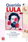 Querido Lula. Cartas a un presidente en prisión