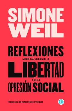 Reflexiones sobre las causas de la libertad y la opresión social - Simone Weil - Godot - comprar online