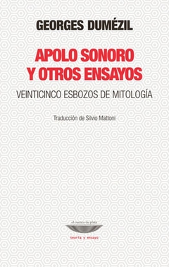 Apolo Sonoro Y Otros Ensayos - Veinticinco Esbozos De Mitología - Georges Dumézil