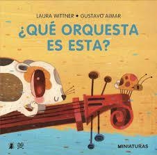¿Qué Orquesta Es Esta? - Laura Wittner / Gustavo Aimar