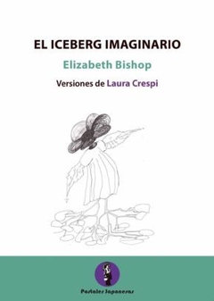 El iceberg imaginario - Elizabeth Bishop (ed. bilingüe)