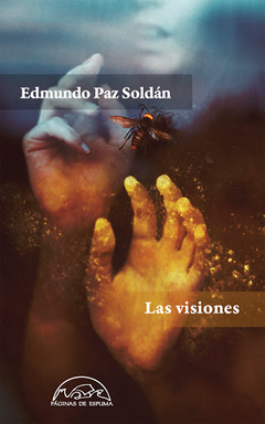 Las visiones - Edumundo Paz Soldán