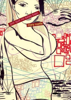Por Qué No Beso Bien (Ed. Bilingüe) - Mary Ruefle
