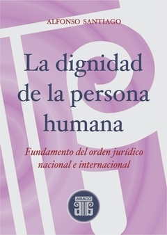 SANTIAGO - LA DIGNIDAD DE LA PERSONA HUMANA