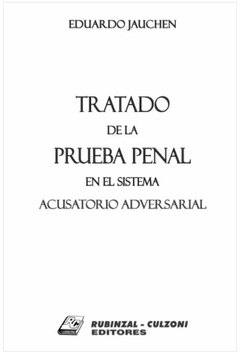 JAUCHEN - TRAT. DE LA PRUEBA PENAL EN SIST. ACUSATORIO