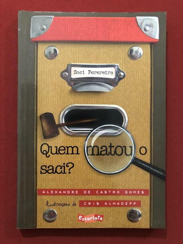 Livro - Quem Matou O Saci? - Alexandre De Castro Gomes - Seminovo
