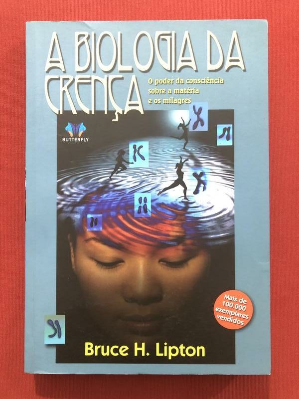 Livro - A Biologia Da Crença - Bruce H. Lipton - Butterfly - Seminovo
