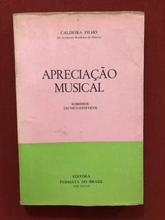 Livro - Apreciação Musical - Caldeira Filho - Ed. Fermata