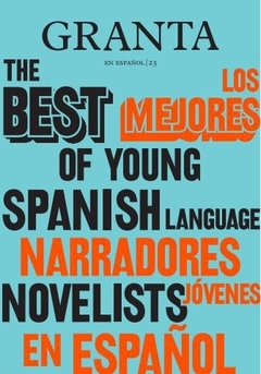 Granta en español 23: Los mejores narradores jóvenes en español 2, por A.A.V.V.
