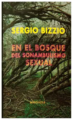 en el bosque del sonambulismo sexual - sergio bizzio