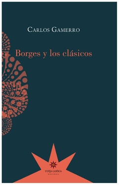 borges y los clasicos - carlos gamerro