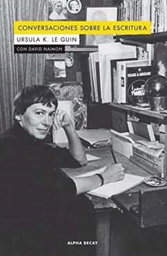 Conversaciones Sobre La Escritura, Por Ursula K. Le Guin